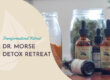 DR. MORSE RETREAT